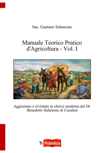 Manuale Teorico Pratico d'Agricoltura - Vol. I