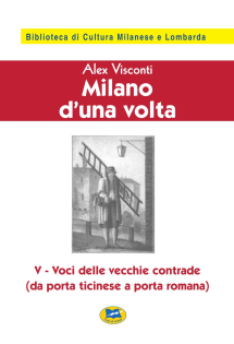 Milano d'una volta. Vol. 5: Voci delle vecchie contrade (da Porta Ticinese a Porta Romana)