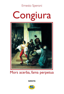 Congiura. Mors acerba, fama perpetua