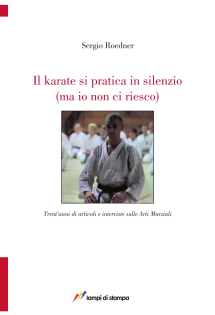 Il karate si pratica in silenzio (ma io non ci riesco)