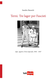 Terni. Tre lager per fascisti