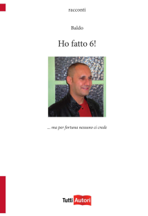 Ho fatto 6! ...ma per fortuna nessuno ci crede