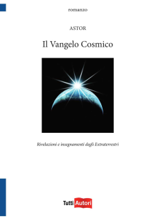 Il vangelo cosmico. Rivelazioni e insegnamenti degli extraterrestri