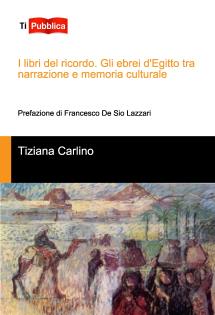 I libri del ricordo. Gli ebrei d'Egitto tra narrazione e memoria culturale