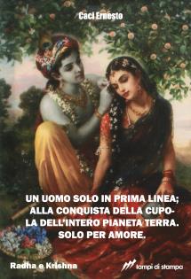 UN UOMO SOLO IN PRIMA LINEA; ALLA CONQUISTA DELLA CUPOLA DELL’INTERO PIANETA TERRA. SOLO PER AMORE.