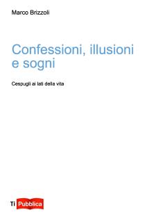 Confessioni, illusioni e sogni