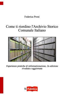 Come ti riordino l'Archivio Storico Comunale Italiano