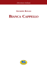 Bianca Cappello dramma storico in cinque giornate
