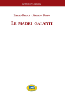 Le madri galanti. Commedia in cinque atti