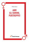 Amo gli uomini: purtroppo!