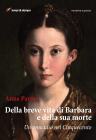 Della breve vita di Barbara e della sua morte