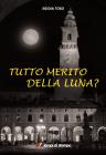 TUTTO MERITO DELLA LUNA?